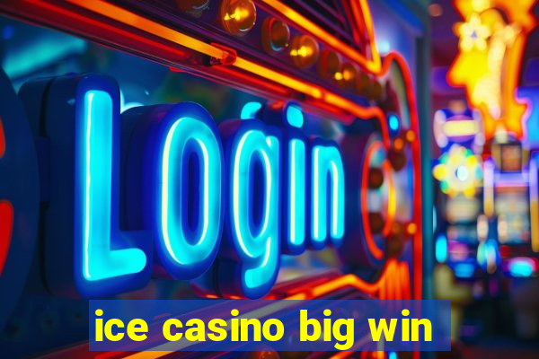 ice casino big win